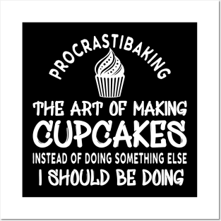 Cupcake - Proscrastibaking the art of making cupcakes Posters and Art